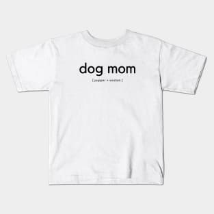 Dog Mom Pupper and Woman Kids T-Shirt